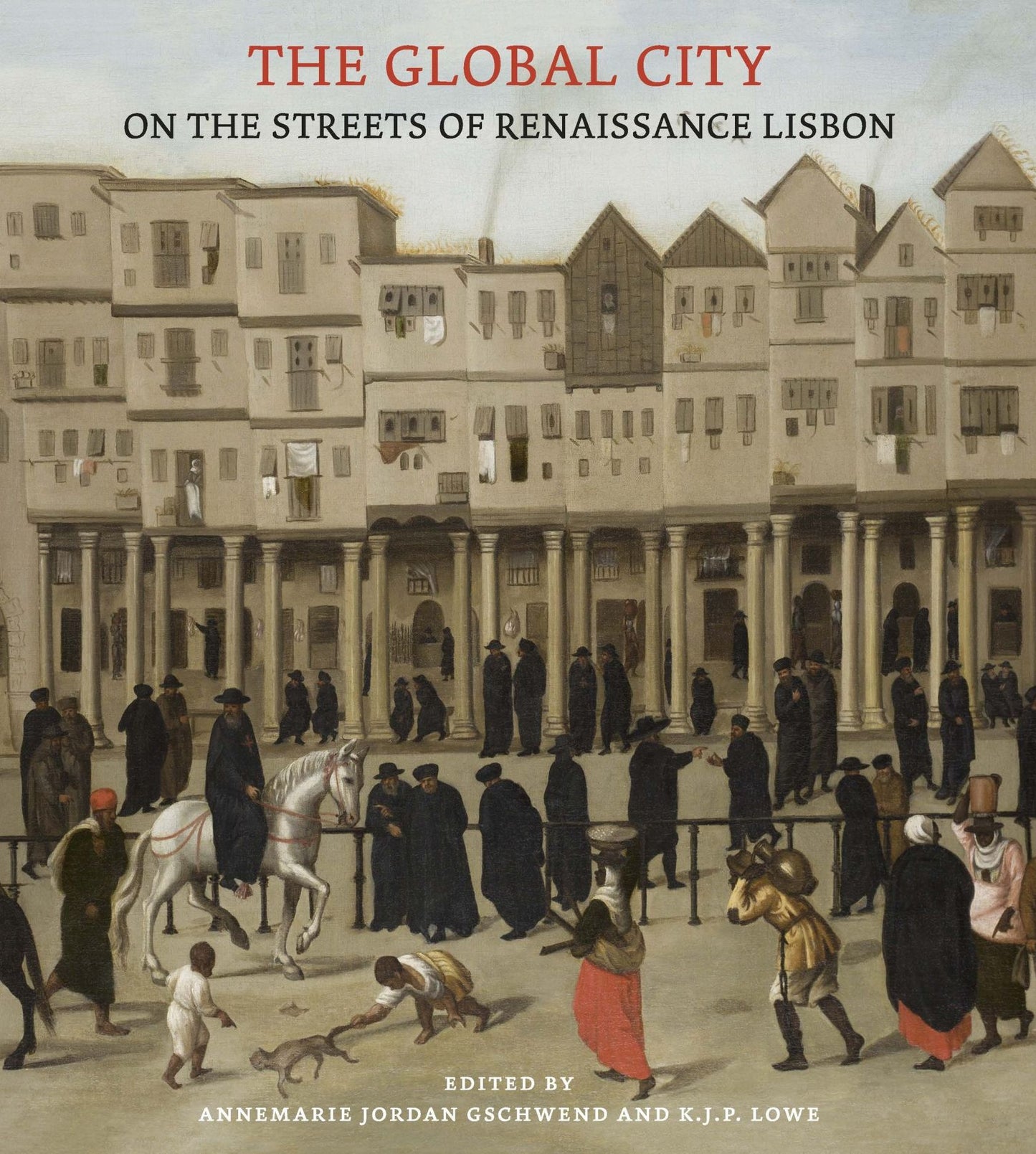 The Global City: On the Streets of Renaissance Lisbon