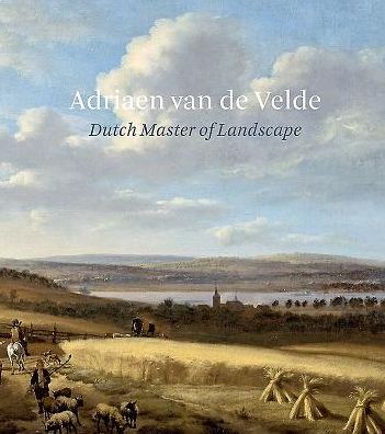 Adriaen van de Velde: Dutch Master of Landscape