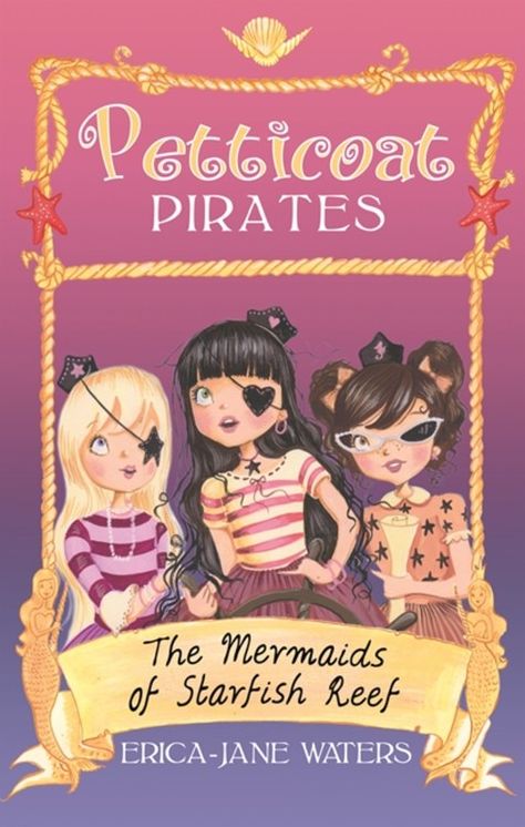 Petticoat Pirates: The Mermaids Of Starfish Reef