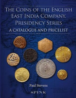 The Coins of the English East India Company: Presidency Series. A Catalogue and Pricelist