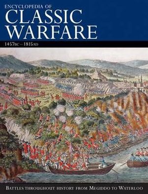 Encyclopedia of Classic Warfare, 3000bc-1815