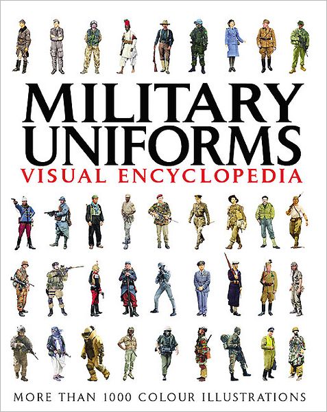 Visual Encyclopedia of Military Uniforms