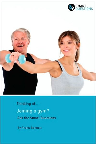 Thinking Of... Joining a Gym? Ask the Smart Questions