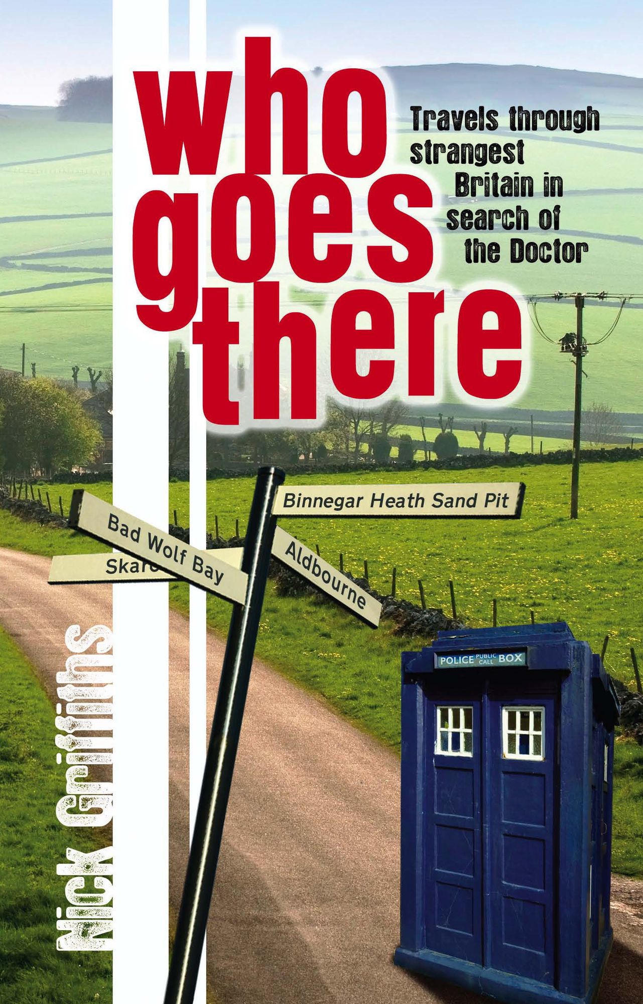 Who Goes There: Travels Through Strangest Britain in Search of The Doctor