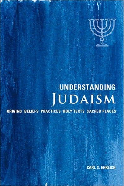 Understanding Judaism: Origins, Beliefs, Practices, Holy Texts, and Sacred Places