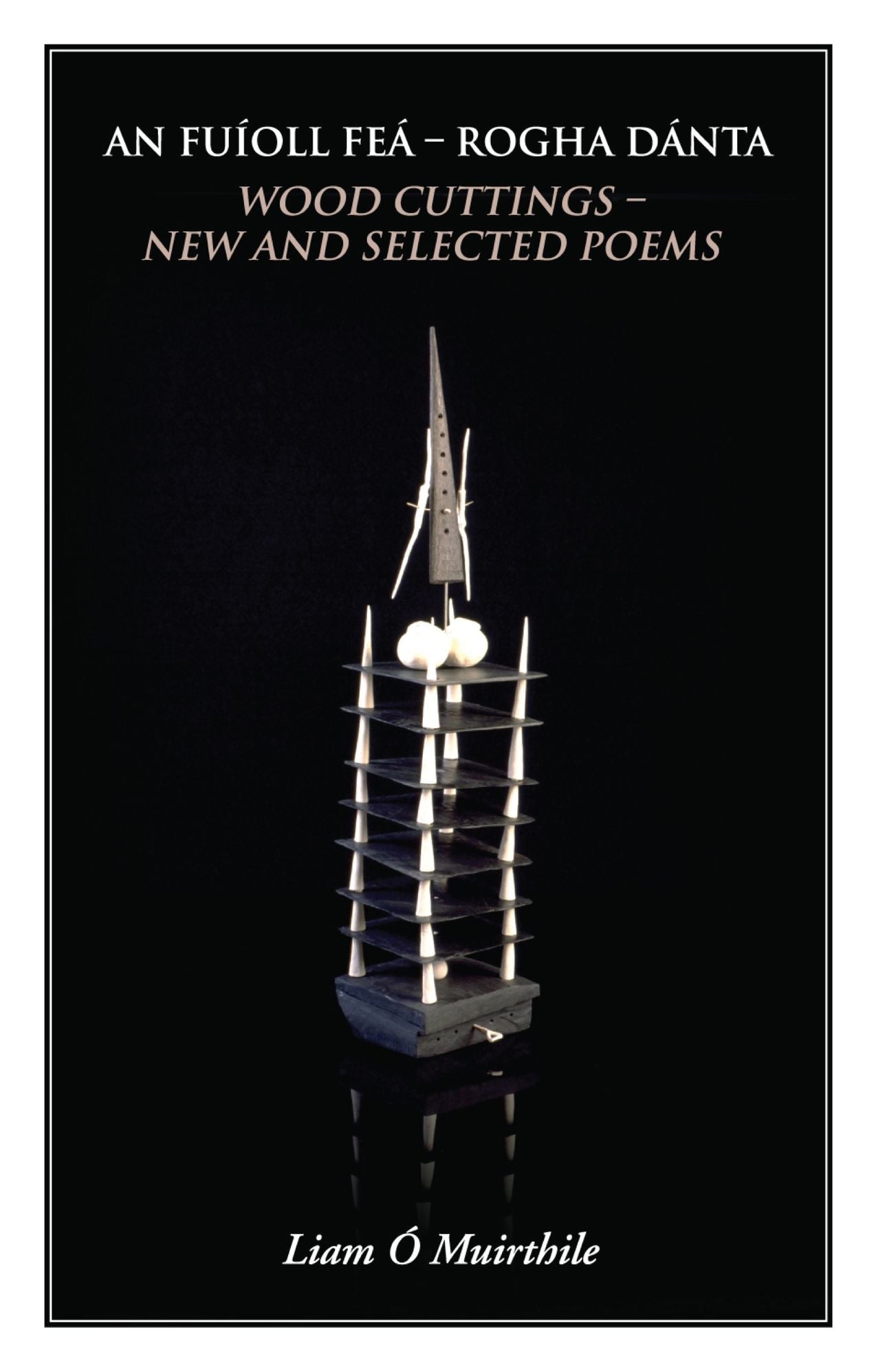 An Fuíoll Feá - Rogha Dánta / Wood Cuttings - New and Selected Poems