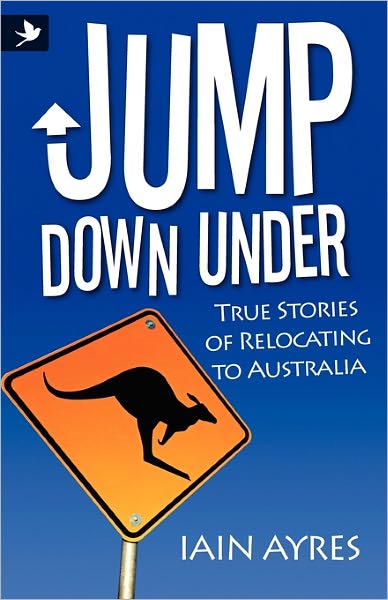 Jump Down Under - True Stories Of Relocating To Australia