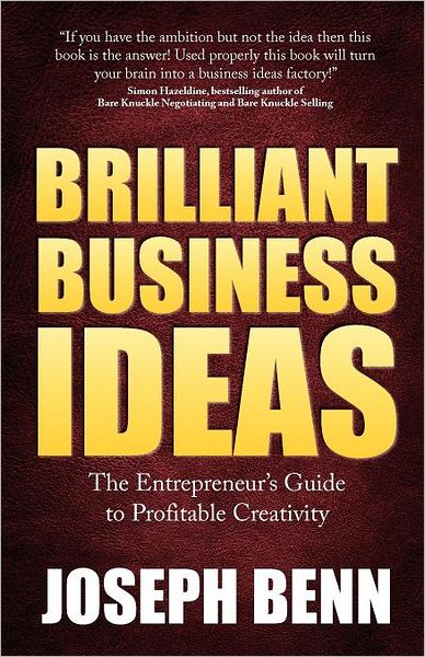 Brilliant Business Ideas - The Entrepreneur's Guide To Profitable Creativity
