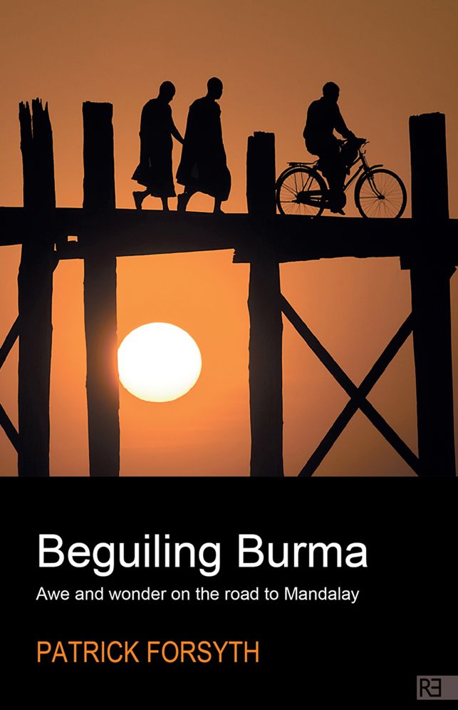 Beguiling Burma - awe and wonder on the road to Mandalay