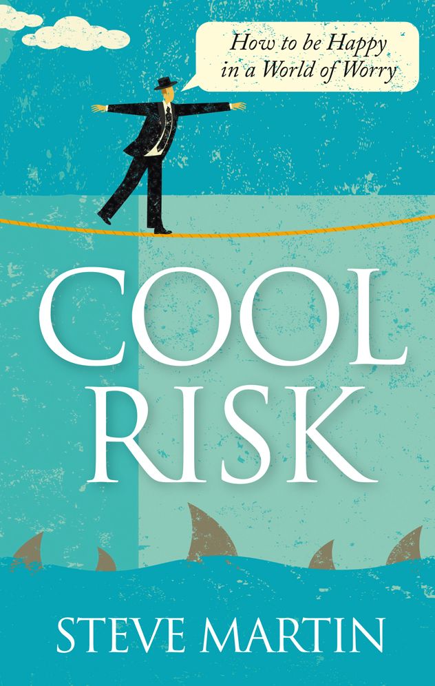 Cool Risk - How to be Happy in a World of Worry