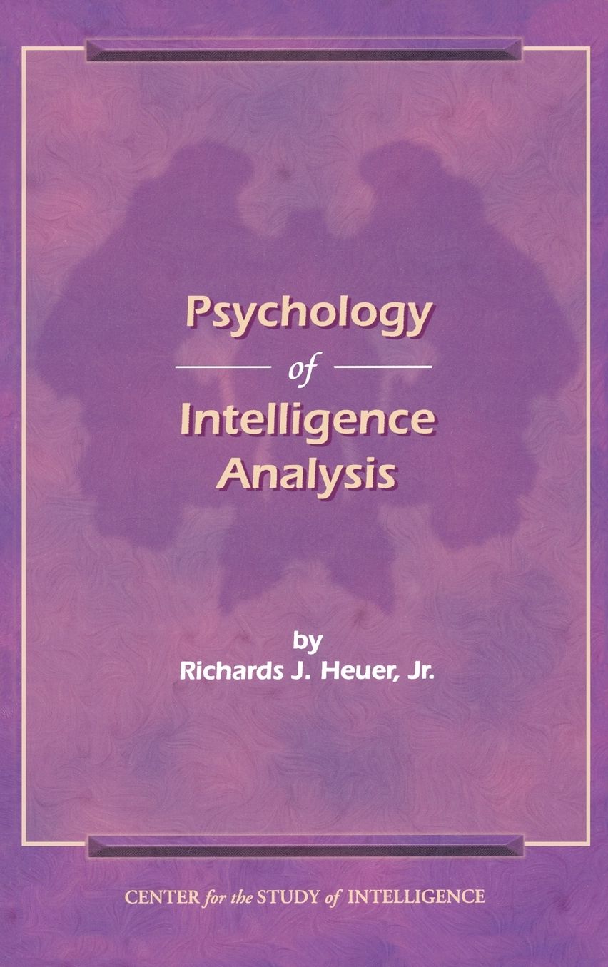 The Psychology Of Intelligence Analysis