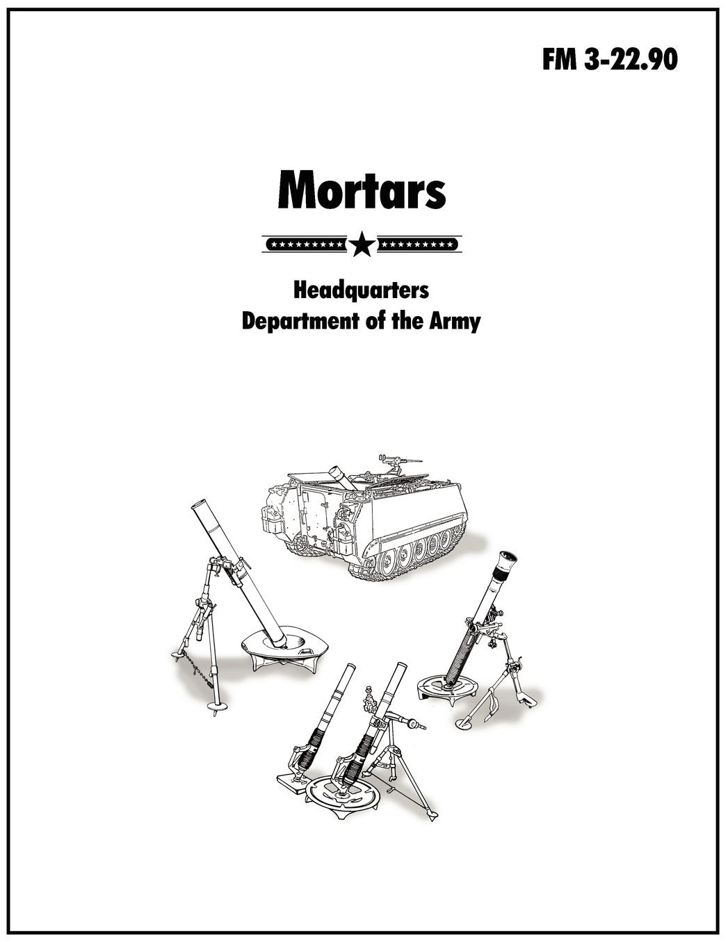 Mortars: The Official U.S. Army Field Manual FM 3-22.90