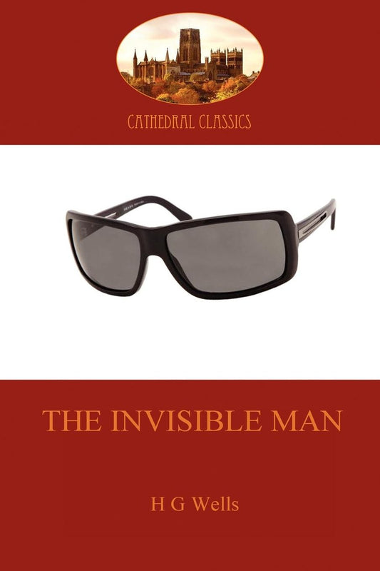 The Invisible Man: a classic science fiction thriller (Aziloth Books)