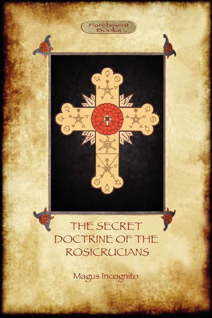 The Secret Doctrine Of The Rosicrucians - Illustrated With The Secret Rosicrucian Symbols