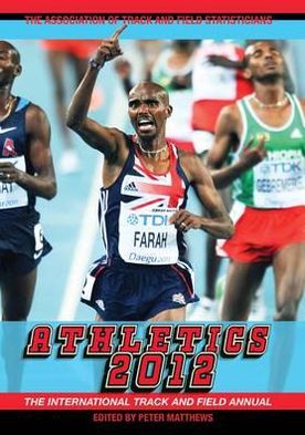 Athletics 2012: The International Track and Field Annual