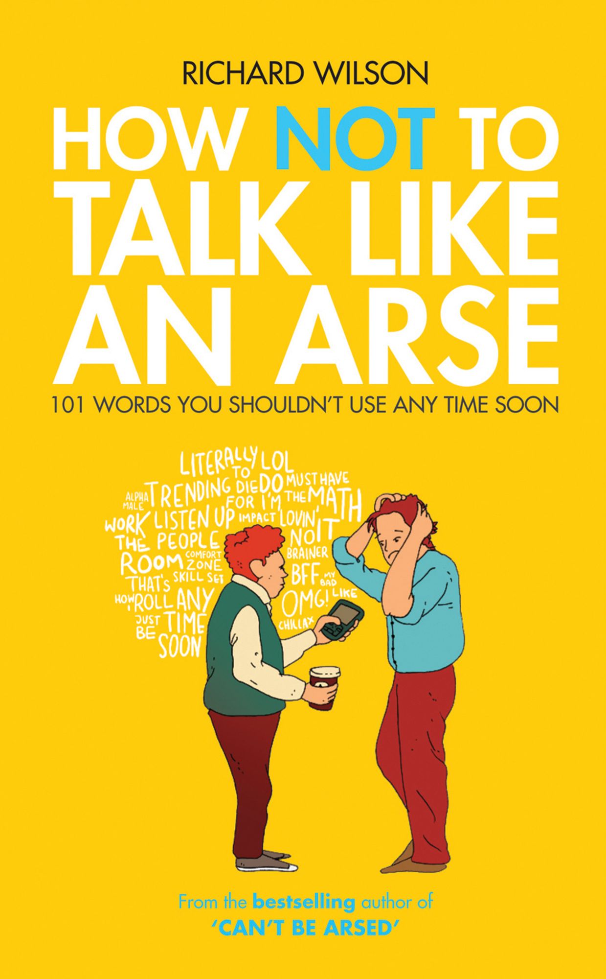 How Not to Talk Like an Arse: 101 Words You Shouldn't Use Any Time Soon