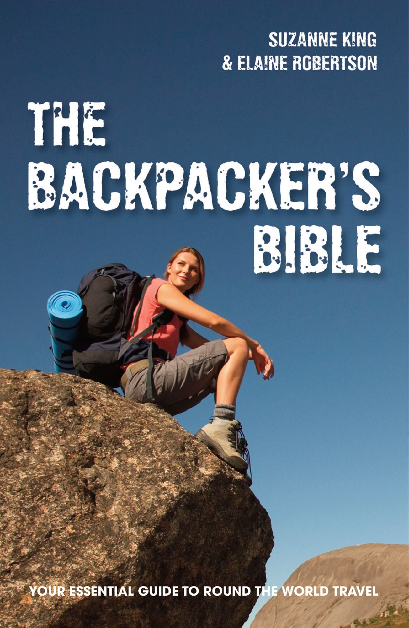 The Backpacker's Bible: Your Essential Guide to Round-the-World Travel