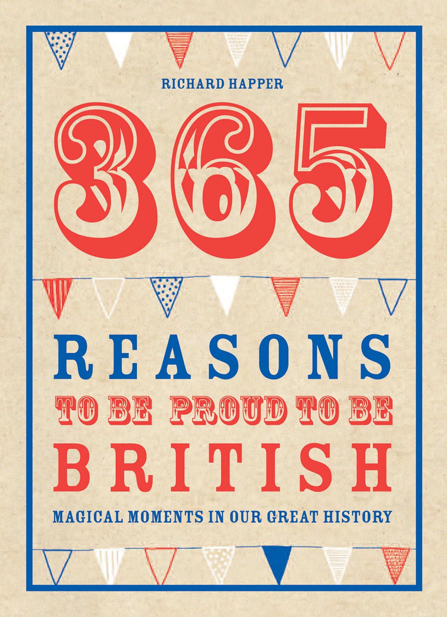 365 Reasons to Be Proud to Be British: Great British Moments of Greatness