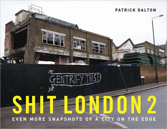 Shit London 2: Even More Snapshots of a City on the Edge