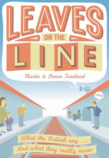 Leaves on the Line: What the British Say . . . And What We Really Mean