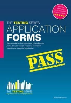 Application Forms: How to Complete Them for Success in Your Job Application. [Richard McMunn]