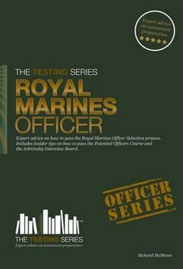 Royal Marines Officer Workbook: How to Pass the Selection Process Including Aib, Poc, Interview Questions, Planning Exercises and Scoring Criteria