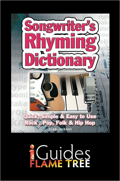Songwriter's Rhyming Dictionary: Quick, Simple & Easy to Use. Rock, Pop, Folk & Hip Hop