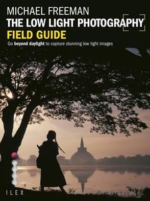 The Low Light Photography Field Guide