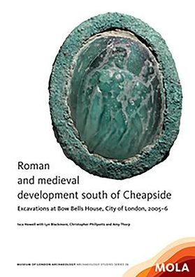 Roman and medieval development south of Cheapside: Excavations at Bow Bells House, City of London, 2005-6