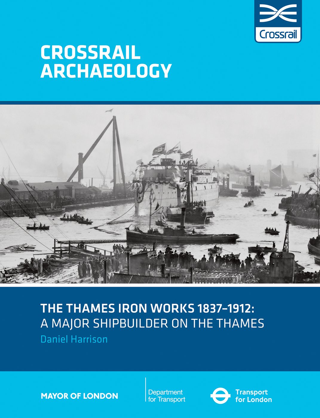 The Thames Iron Works 1837-1912: A major shipbuilder on the Thames
