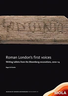 Roman London's First Voices: Writing Tablets from the Bloomberg Excavations, 2010-14