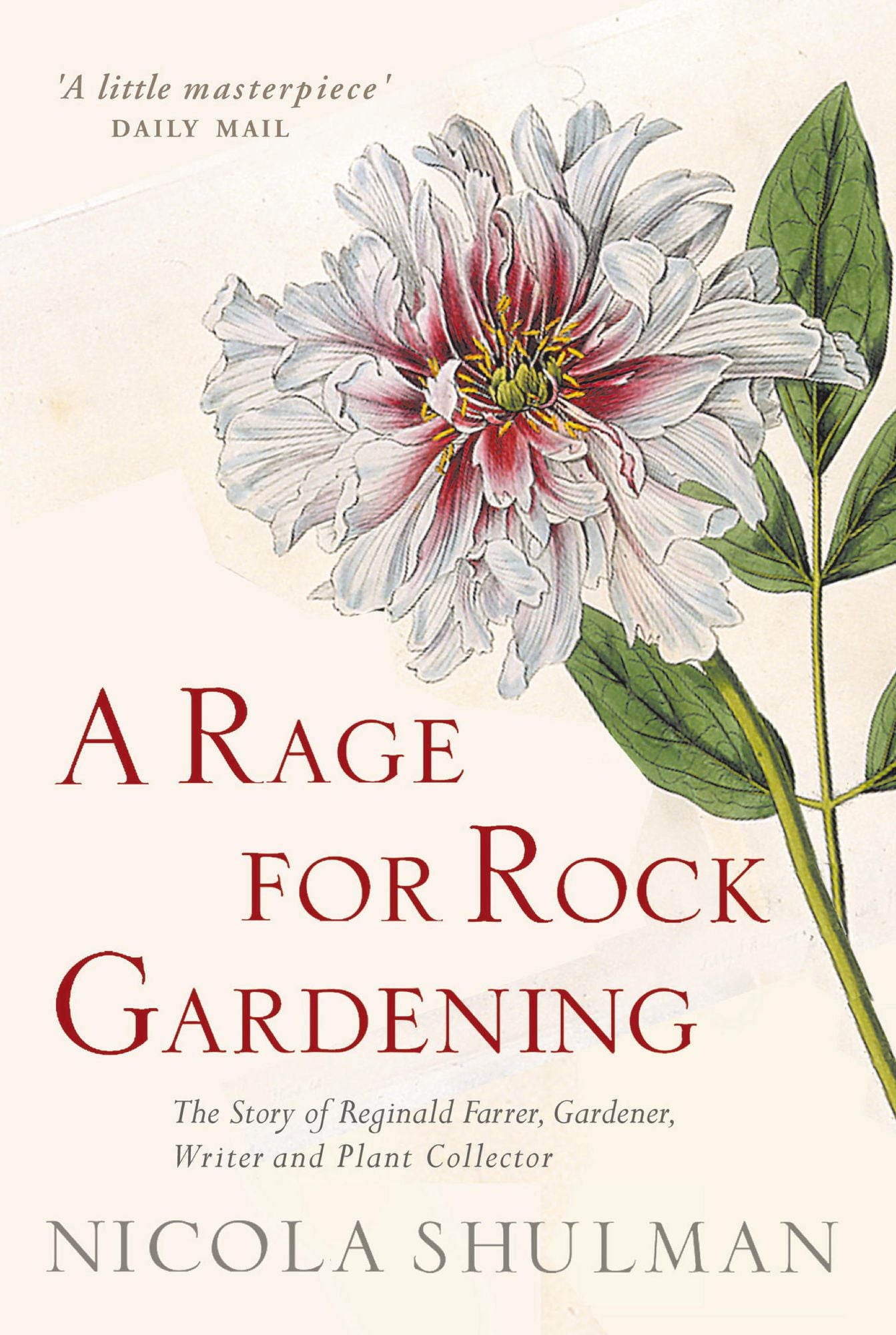 A Rage for Rock Gardening: The Story of Reginald Farrer, gardener, writer and plant collector