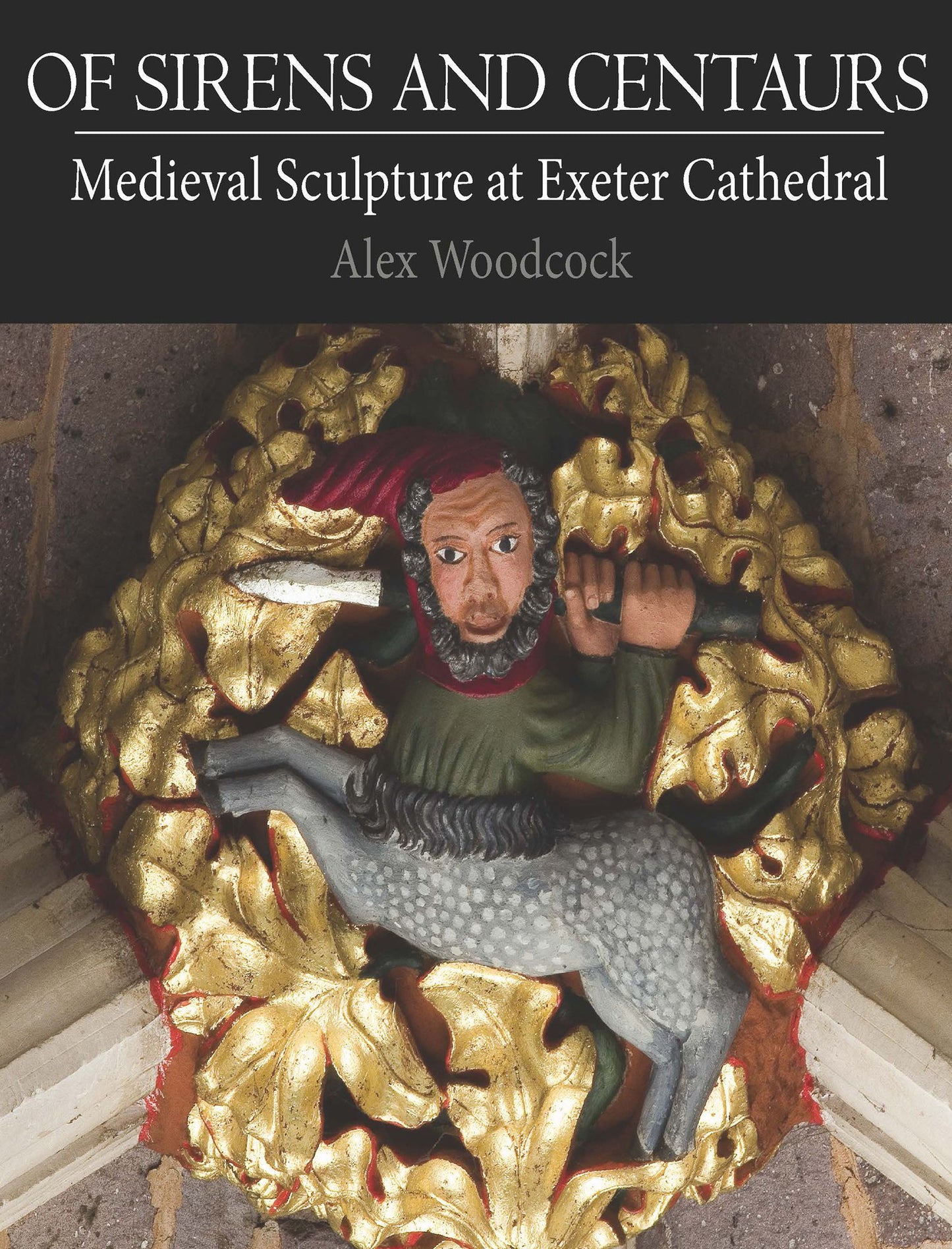 Of Sirens and Centaurs: Medieval Sculpture at Exeter Cathedral