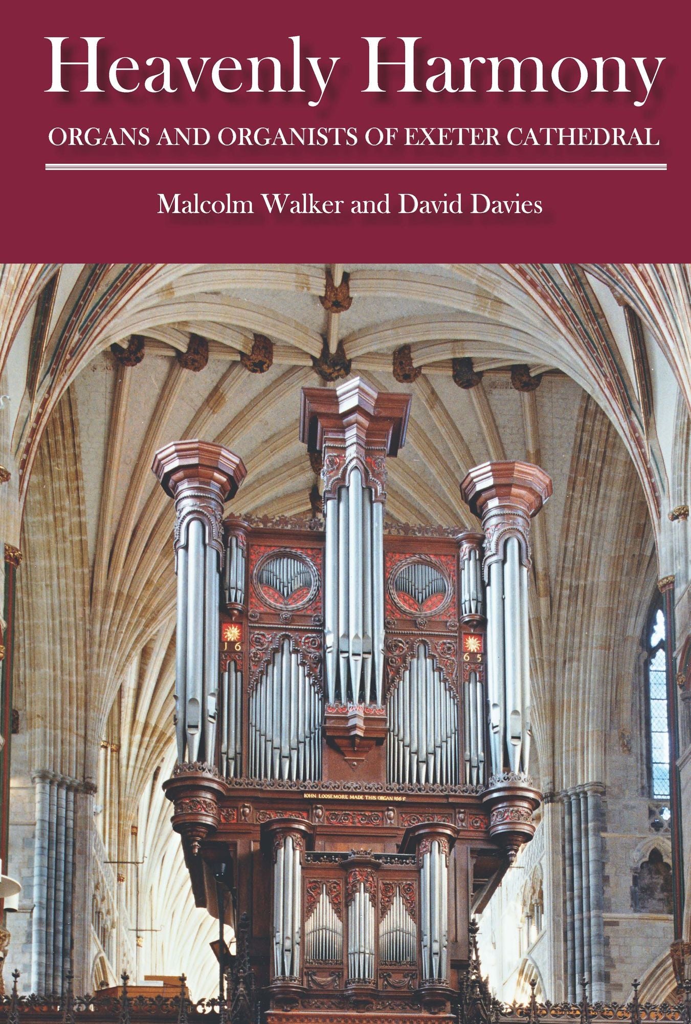 Heavenly Harmony: Organs and Organists of Exeter Cathedral