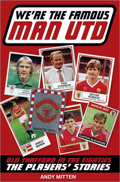 We're The Famous Man United: Old Trafford in the 80s