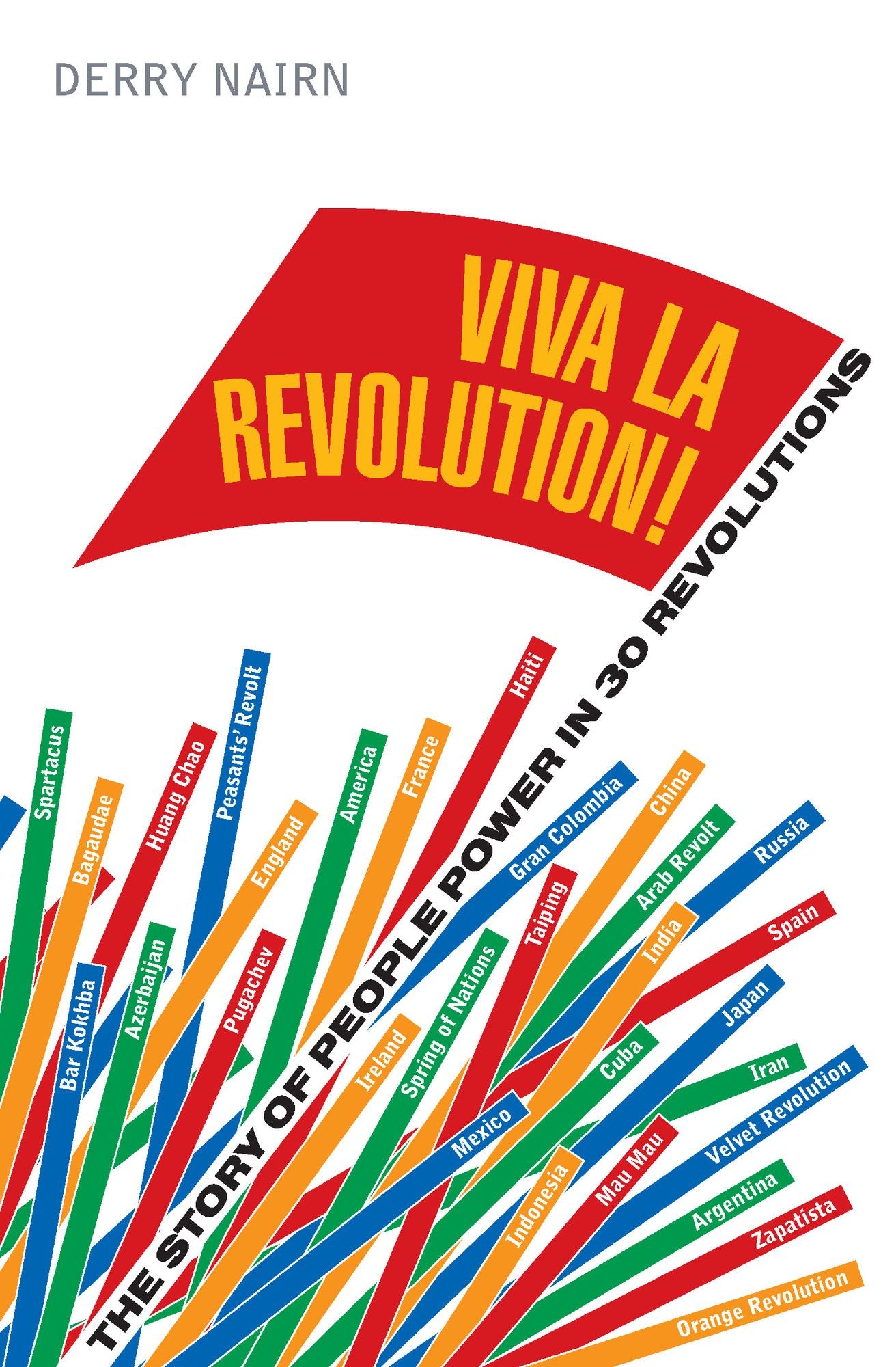 Viva la Revolution!: The Story of People Power in 30 Revolutions