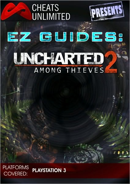 Cheats Unlimited presents EZ Guides: Uncharted 2: among Thieves