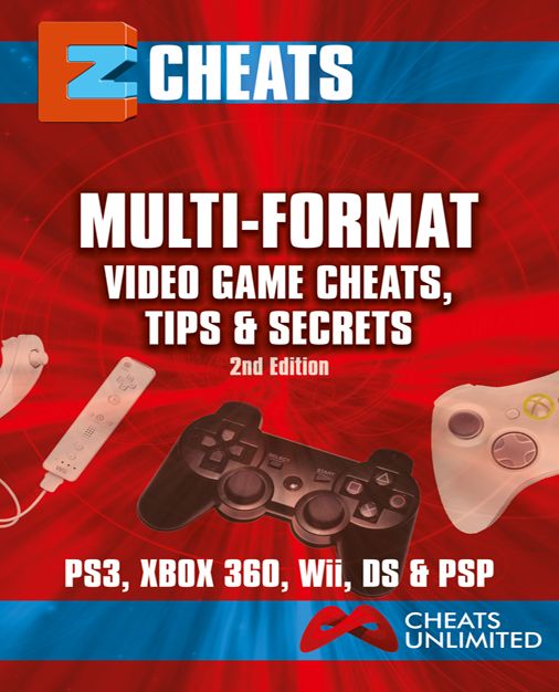 EZ Cheats: Multi-Format Video Game Cheats, Tips and Secrets: 2nd Edition: Xbox 360 / PlayStation 3 / Nintendo Wii / PSP / DS