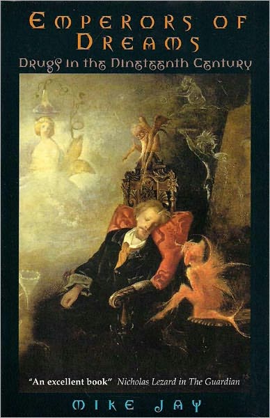 Emperors of Dreams: Drugs in the Nineteenth Century