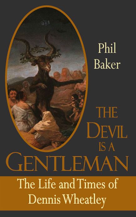 The Devil is a Gentleman: The Life and Times of Dennis Wheatley