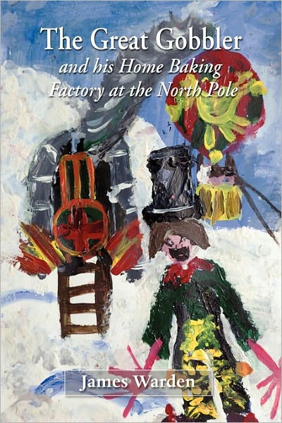 The Great Gobbler - And His Home Baking Factory At The North Pole