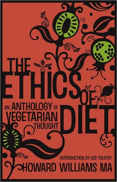 The Ethics of Diet - An Anthology of Vegetarian Thought