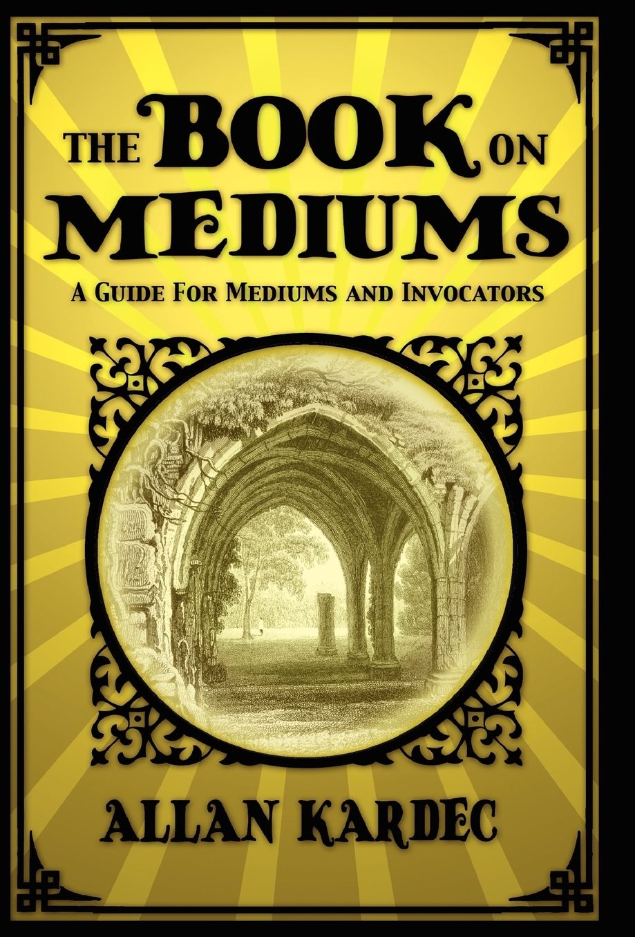 The Book on Mediums: A Guide for Mediums and Invocators
