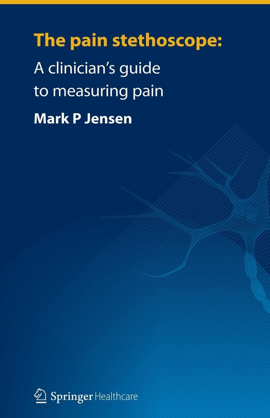 The pain stethoscope: A clinician's guide to measuring pain