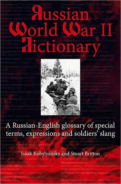 Russian World War II Dictionary: A Russian-English Glossary of Special Terms, Expressions, and Soldiers' Slang