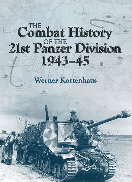 The Combat History of the 21st Panzer Division 1943-45