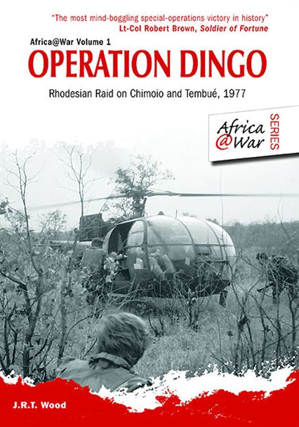 Operation Dingo: The Rhodesian Raid on Chimoio and Tembué 1977