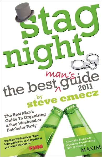 Stag Night - The Best Man's Guide To Organising A Stag Weekend Or Batchelor Party