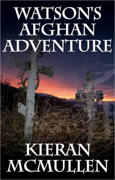 Watson's Afghan Adventure - How Sherlock Holmes' Dr.Watson Became an Army Doctor