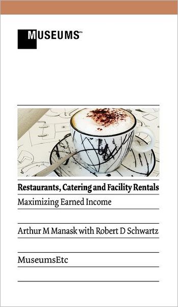 Restaurants, Catering and Facility Rentals: Maximizing Earned Income